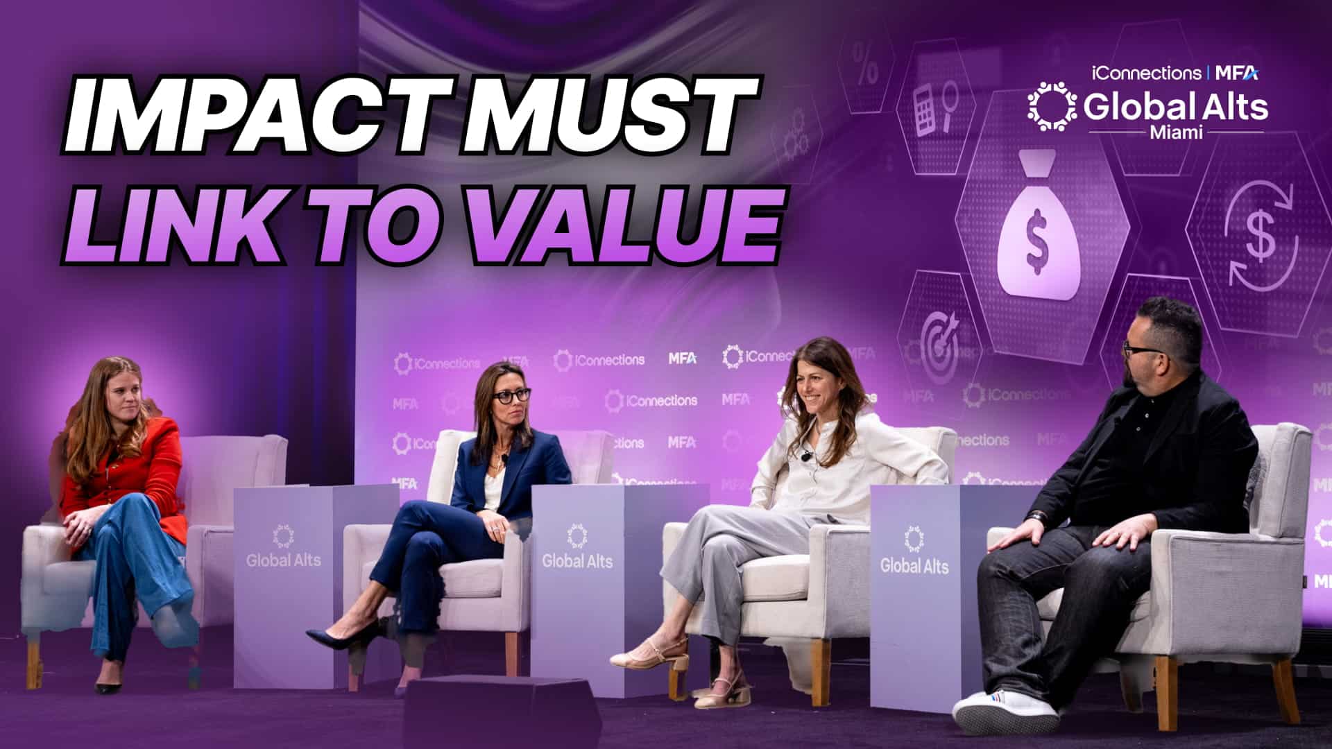 YouTube thumbnail for "True North Is Always Returns — How Impact Investing Actually Works," showing four panelists seated on stage at Global Alts Miami 2026 — three women and one man — in front of light gray armchairs branded with the Global Alts logo, with bold white overlay text reading "IMPACT MUST LINK TO VALUE" on the left and the iConnections Global Alts Miami logo in the upper right.